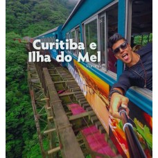 Páscoa em Curitiba, Trem da Serra do Mar e Ilha do Mel - PR