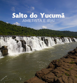 3 em 1 = Salto do Yucumã, Ametista e Iraí - Roteiro Águas Termais e Pedras Preciosas.