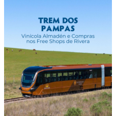 Férias no Trem dos Pampas, Vinícola Almadén e Compras nos Free Shops de Rivera
