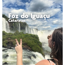 Férias nas Cataratas - Foz do Iguaçu - Argentina - Paraguai 